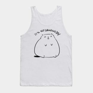 It's not Groundhog Day Tank Top